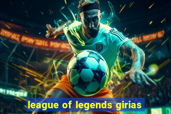 league of legends girias