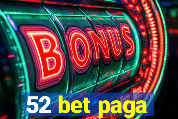 52 bet paga