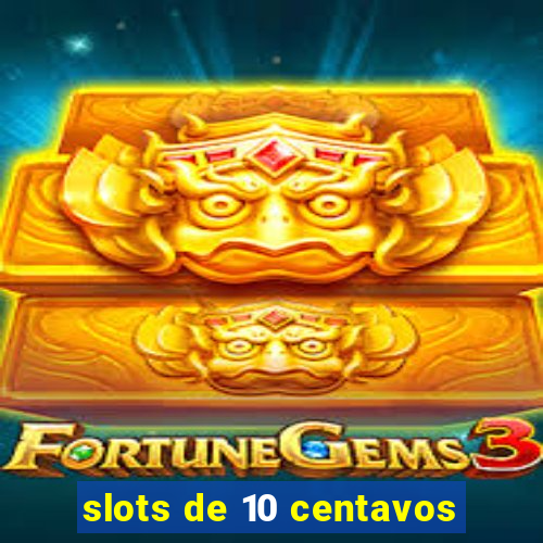 slots de 10 centavos