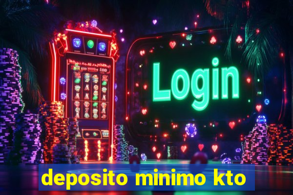 deposito minimo kto