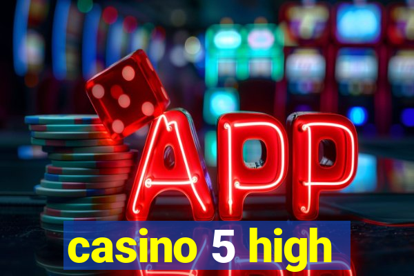 casino 5 high