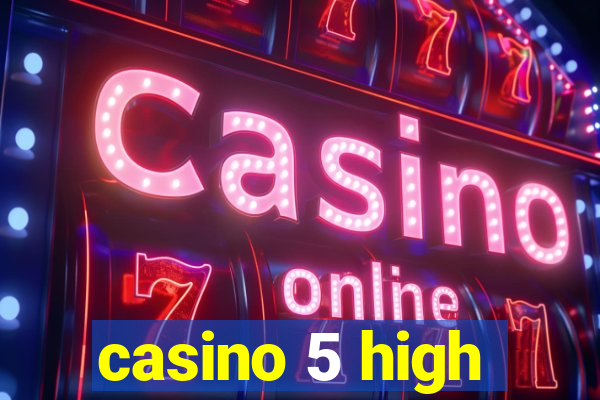 casino 5 high