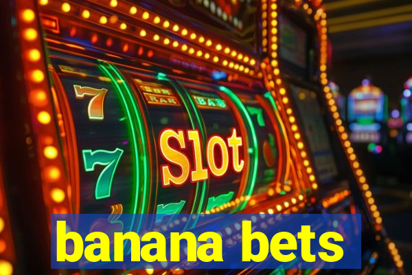 banana bets