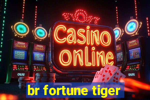 br fortune tiger