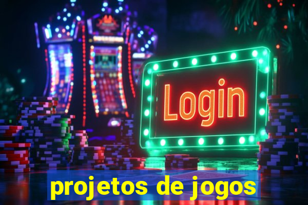 projetos de jogos