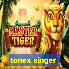 tonex singer