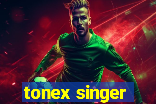 tonex singer