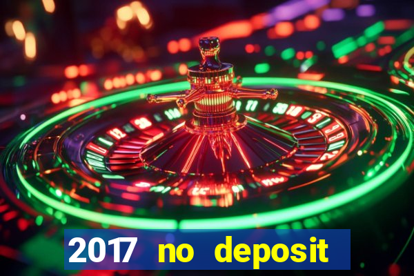 2017 no deposit bonus casino