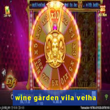 wine garden vila velha