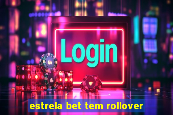 estrela bet tem rollover