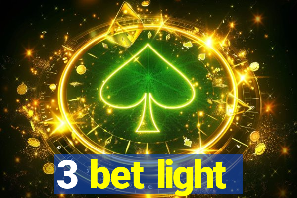 3 bet light