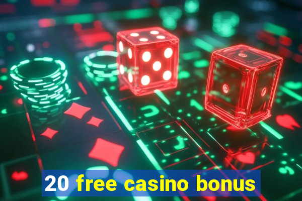 20 free casino bonus