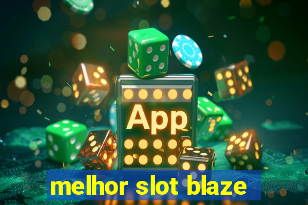 melhor slot blaze