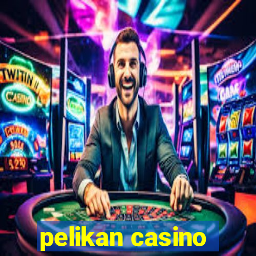 pelikan casino