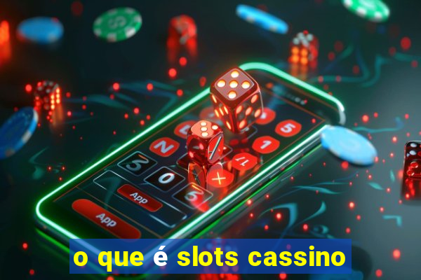 o que é slots cassino