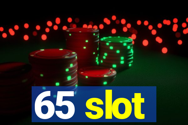 65 slot