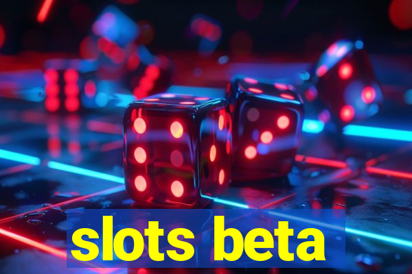 slots beta