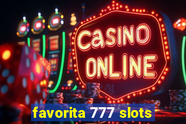 favorita 777 slots