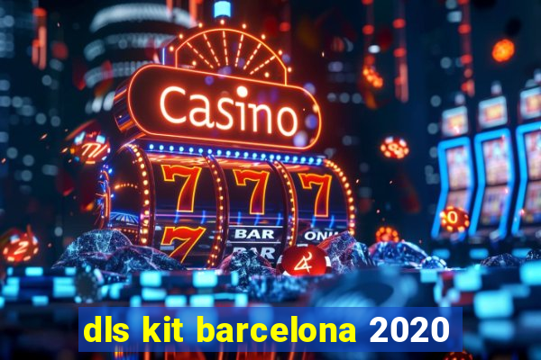 dls kit barcelona 2020