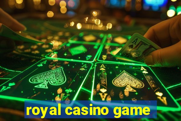 royal casino game