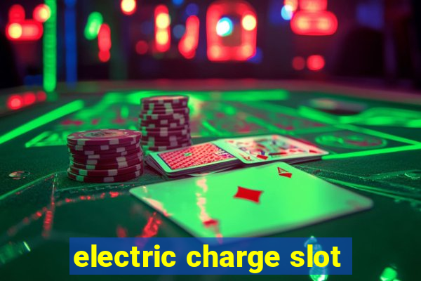 electric charge slot