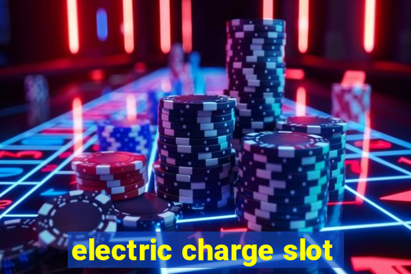 electric charge slot