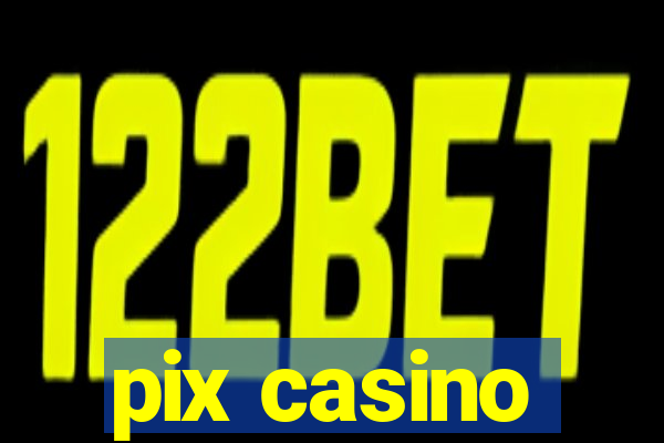 pix casino