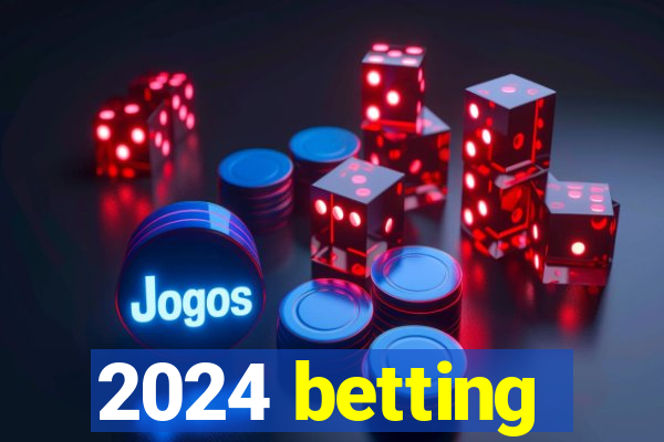 2024 betting