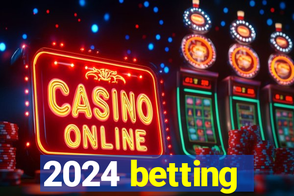 2024 betting