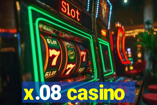 x.08 casino