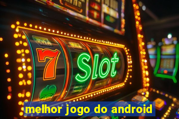 melhor jogo do android