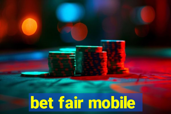 bet fair mobile