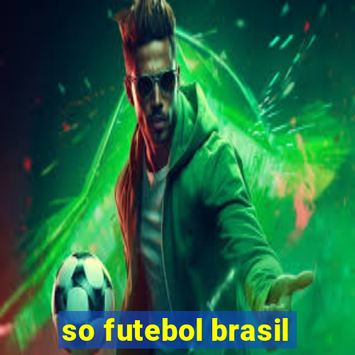 so futebol brasil