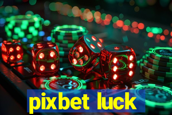 pixbet luck