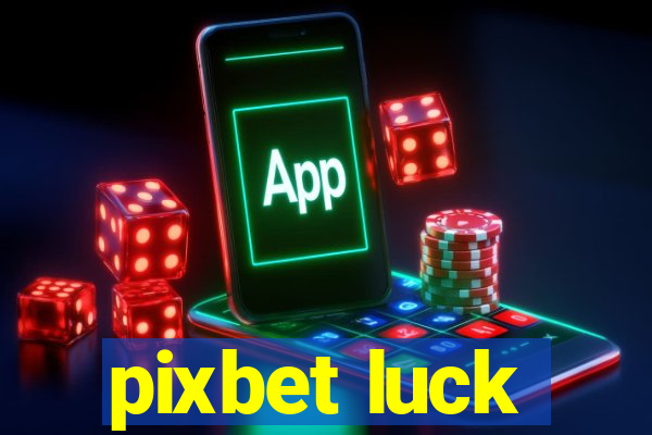 pixbet luck