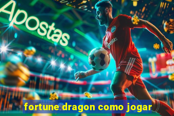 fortune dragon como jogar