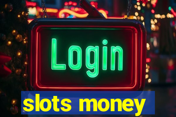 slots money