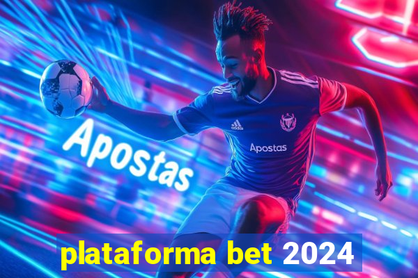 plataforma bet 2024