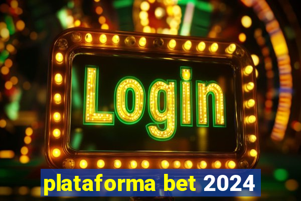 plataforma bet 2024