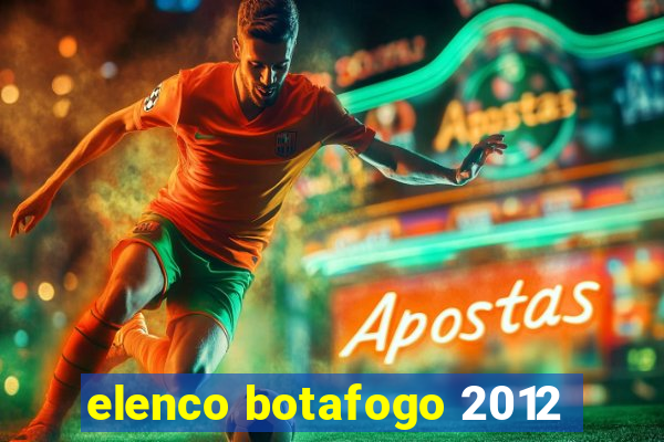 elenco botafogo 2012