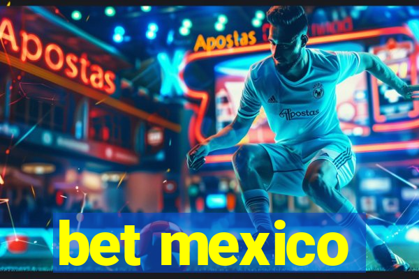 bet mexico