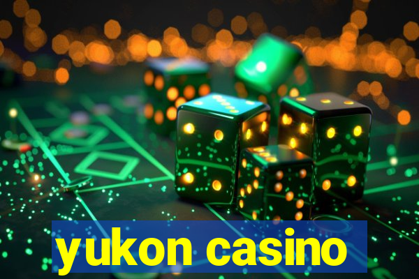 yukon casino