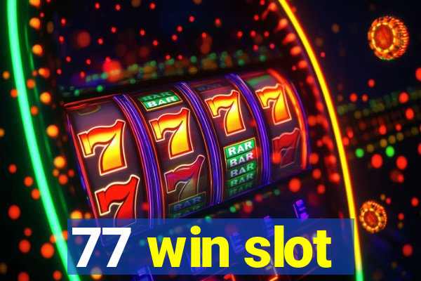 77 win slot