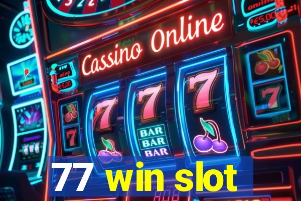 77 win slot