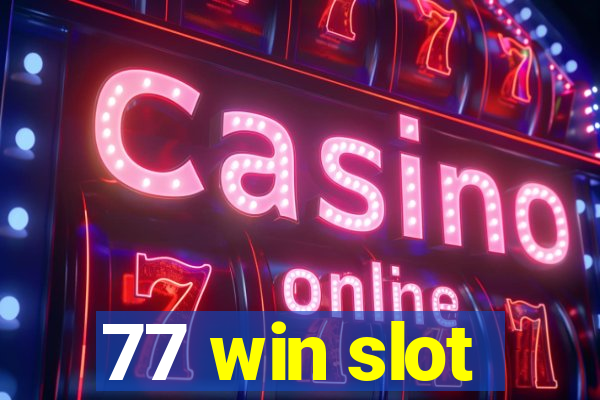 77 win slot