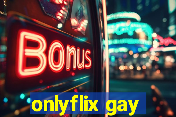 onlyflix gay