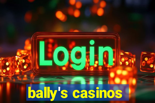 bally's casinos