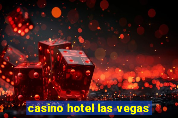 casino hotel las vegas