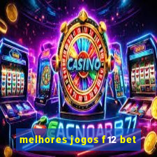 melhores jogos f12 bet