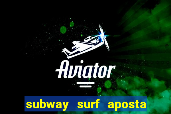 subway surf aposta 1 real